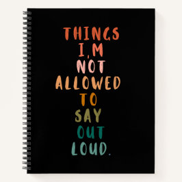 Dinge, die ich nicht laut sagen darf notizbuch