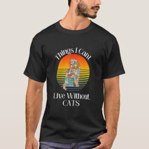 Dinge, die ich nicht ohne Katzen und Blume leben k T-Shirt