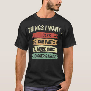 Dinge, die ich will Autos Autoteile Größere Garage T-Shirt