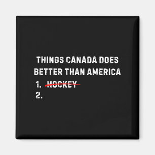 Dinge, die Kanada besser macht als Amerika 1 Hocke Magnet