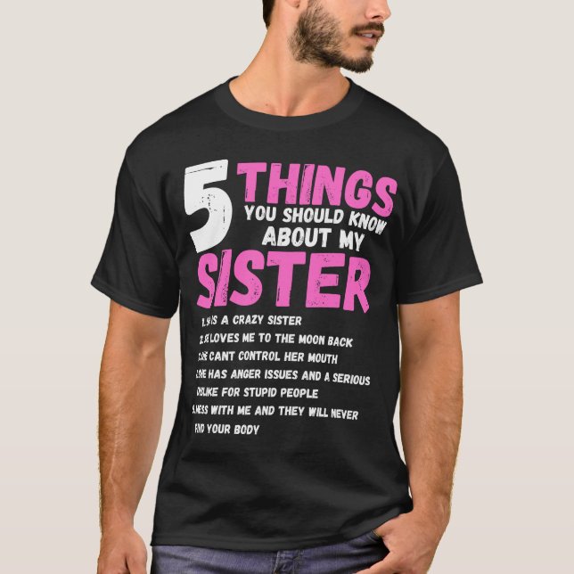 Dinge, die Sie über meinen SISTER wissen sollten T-Shirt (Vorderseite)