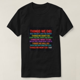 Dinge, die wir getan haben, wollten nicht, werden T-Shirt