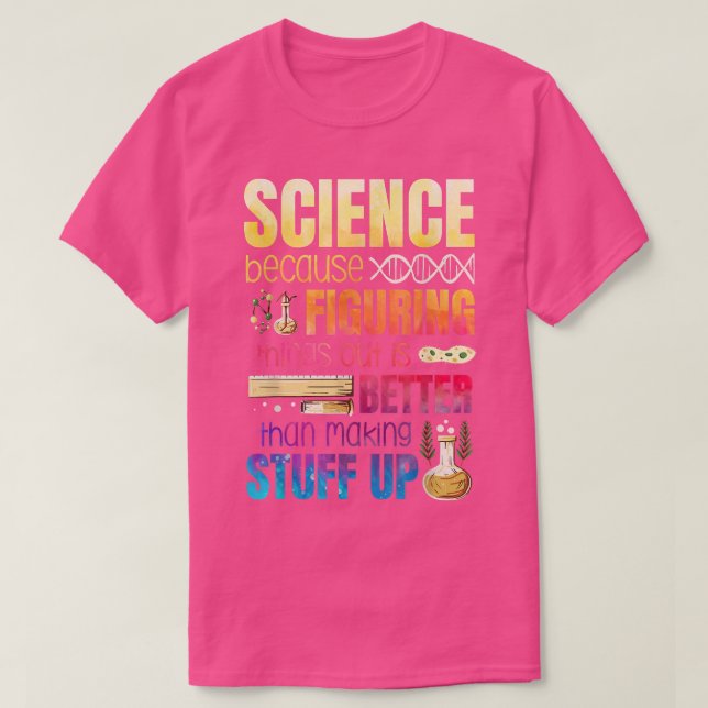 Dinge herauszufinden ist besser, als etwas aufzuba T-Shirt (Design vorne)