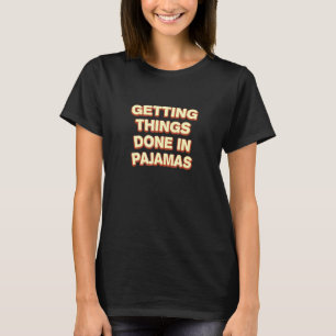 Dinge in Pajamas machen aus Zuhause Humo T-Shirt