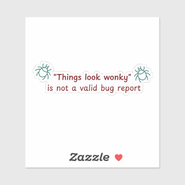 Dinge sehen schief aus Bug-Report - Die-Cut-Aufkle Aufkleber (Blatt)