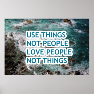 Dinge verwenden, nicht Menschen Liebe Menschen nic Poster