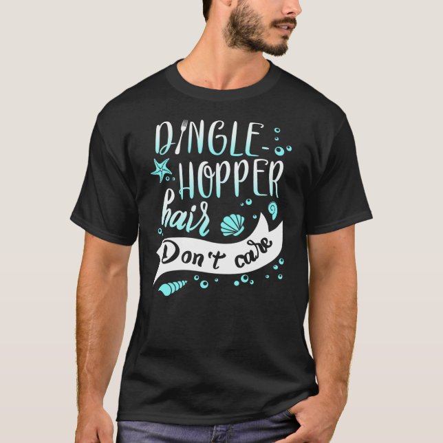 Dingle Hopper Hair Don't Care Mermaid Starfish Sea T-Shirt (Vorderseite)