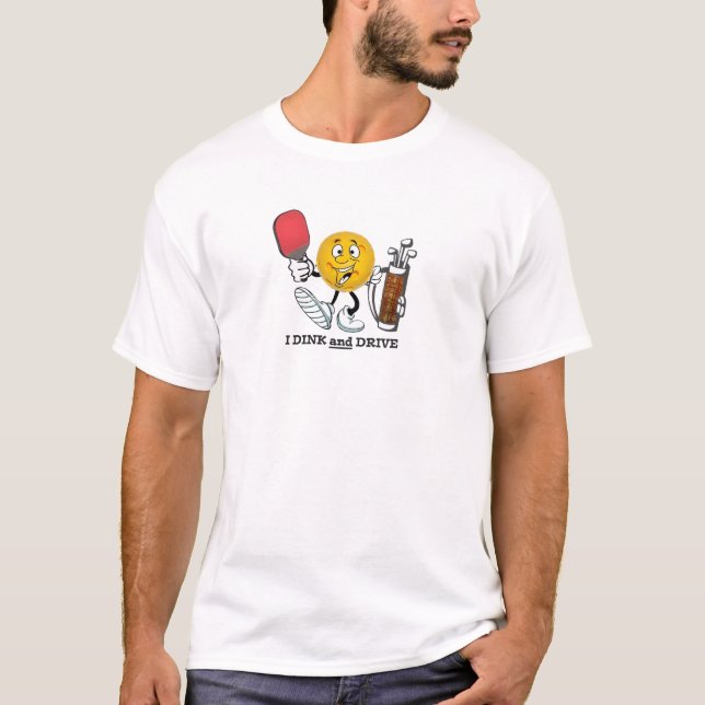 Dink and Drive (Pickleball/Golf) T-Shirt (Vorderseite)