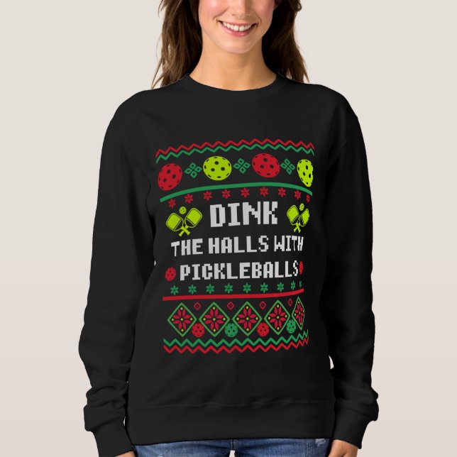 Dink die Hallen mit Pickleballs Ugly Sweater Style Sweatshirt (Vorderseite)