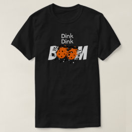 Dink Dink Boom Pickleball Dinking Orange Bombs T-Shirt
