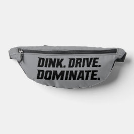 Dink Drive Dominate - Graphic Pickleball Statement Bauchtasche