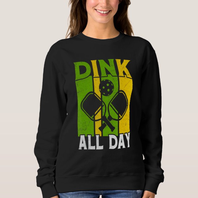 Dink ganz am Tag Pickleball Sweatshirt (Vorderseite)