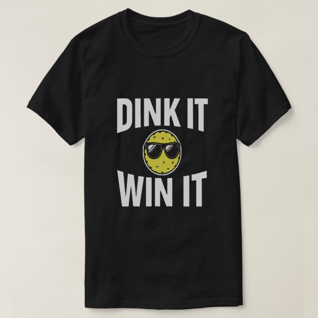 Dink It Win It cool Pickleball T - Shirt (Design vorne)