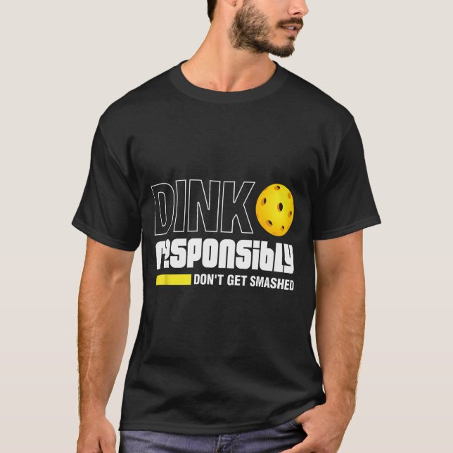Dink Resnsibly Don't Get Smashed Ckleball Gift  T-Shirt (Vorderseite)