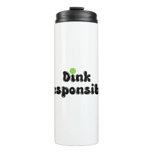 Dink Responsible - Funny Pickleball Gift Thermosbecher