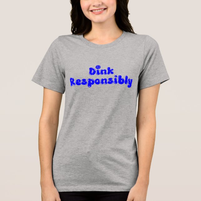 Dink Responsible - Funny Pickleball Gift Tri-Blend Shirt (Vorderseite)