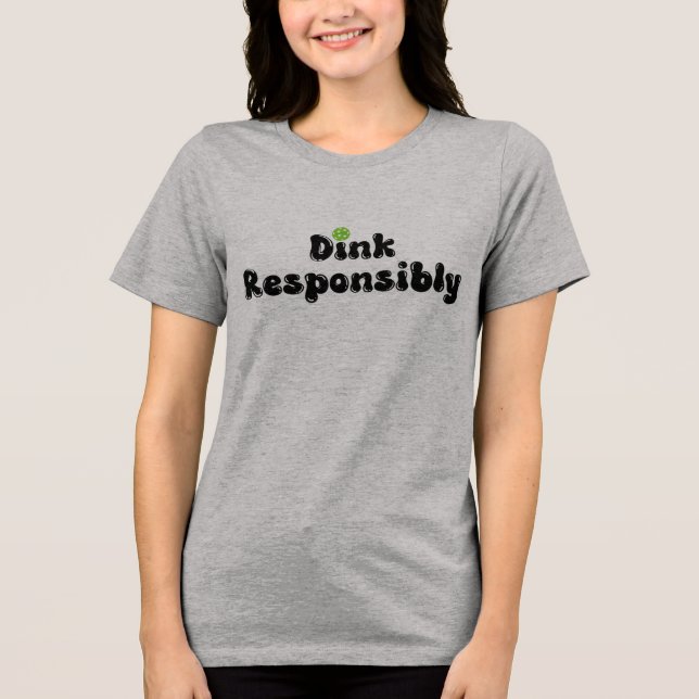 Dink Responsible - Funny Pickleball Gift Tri-Blend Shirt (Vorderseite)