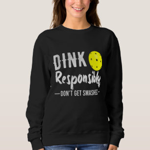 Dink Responsible Pickleball Sweatshirt