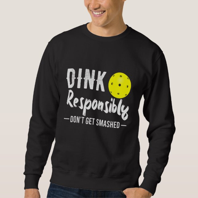 Dink Responsible Pickleball Sweatshirt (Vorderseite)