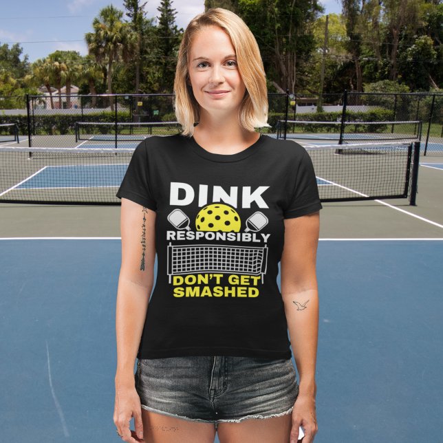 Dink Responsibly Don't Get Smashed Pickleball T-Shirt (Von Creator hochgeladen)