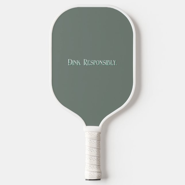 "Dink Responsibly" Pickleball Paddle (Vorderseite)