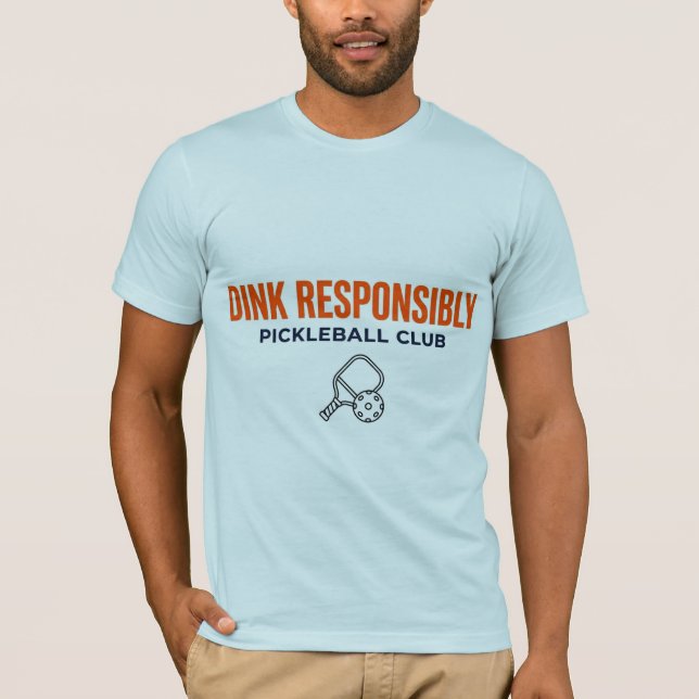 Dink Responsibly Pickleball Tee (Vorderseite)