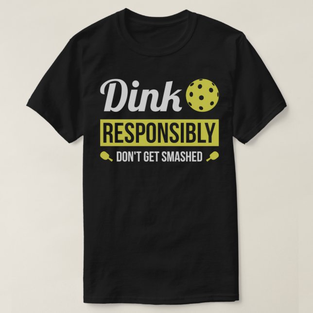 Dink verantwortlich Funny Pickleball T-Shirt (Design vorne)