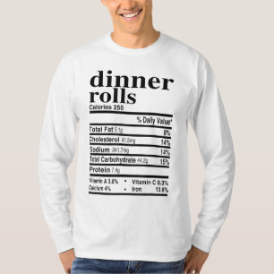 Dinner Rolls Nutrition Fakten Apparel Funny Thanks T-Shirt