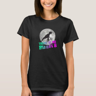 DINO ES GIBT KEINEN PLANET B Klimawandel ist real T-Shirt