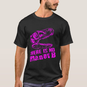 Dino es gibt keinen Planeten B - der Klimawandel i T-Shirt