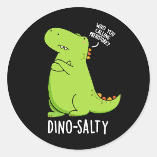 Dino-salty Funny Dinosaur Pun Dark BG Runder Aufkleber
