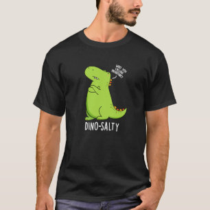 Dino-salty Funny Dinosaur Puns Dark BG T-Shirt