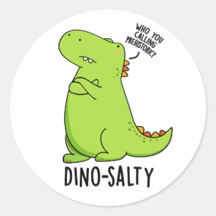 Dino-salty Funny Dinosaur Puns Runder Aufkleber