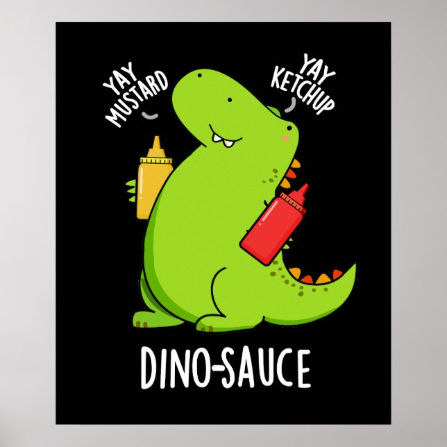 Dino-Sauce Funny Dinosaur Pun Dark BG Poster (Vorne)