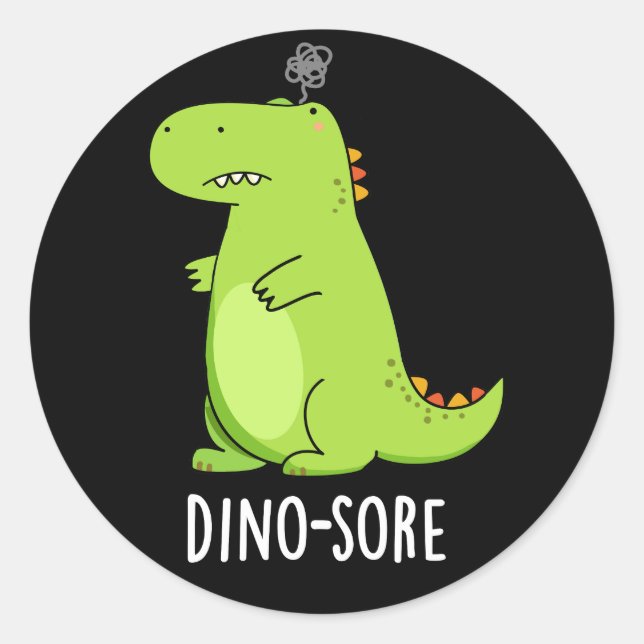 Dino sore Funny Irritated Dinosaur Pun Dark BG Runder Aufkleber (Vorderseite)