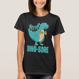 Dino Sore Muscle Soreness Dinosaur Fitness T-Shirt