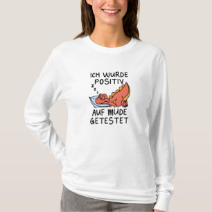 Dino testete positiv für müdes Schlaf T-Shirt