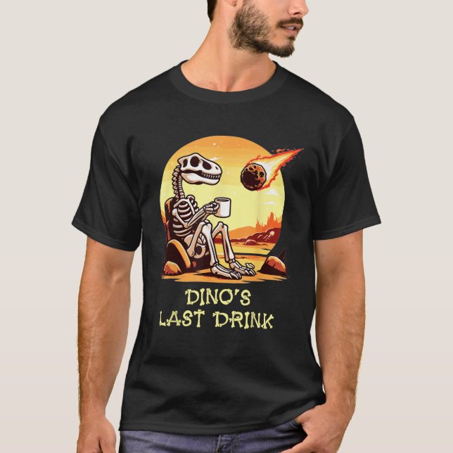 Dino's Last Drink Dinosaur Skeleton Kaffee Lover F T-Shirt (Vorderseite)