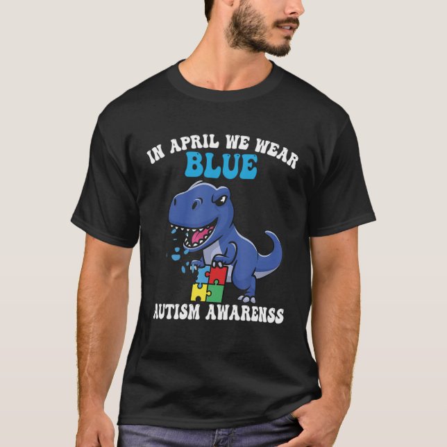 Dinosaur Autism Trex In April We Wear Blue Autism  T-Shirt (Vorderseite)