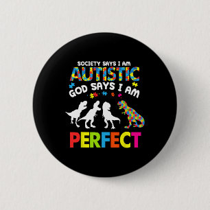 Dinosaur Autismus Society sagt Autistisch Gott sag Button