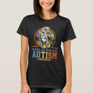 Dinosaur Autismus Trex Im April tragen wir Blau Au T-Shirt