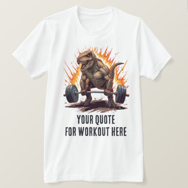 Dinosaur Custom Motivational Quote for Workout T-Shirt (Design vorne)