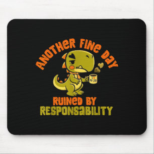Dinosaur Ein weiterer schöner Tag ruiniert durch V Mousepad