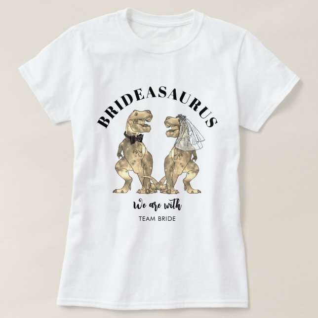 Dinosaur-Hochzeit Brautasaurus Team Braut T-Shirt (Design vorne)