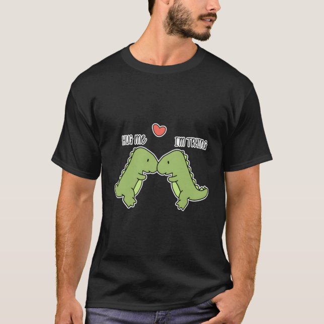 Dinosaur Hug Me T-Shirt (Vorderseite)