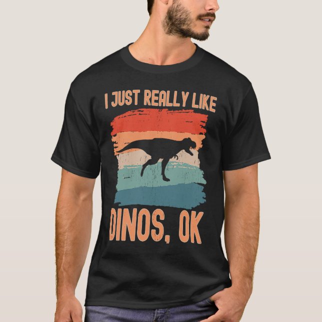 Dinosaur  I just Really Like Dinos Ok  1 T-Shirt (Vorderseite)