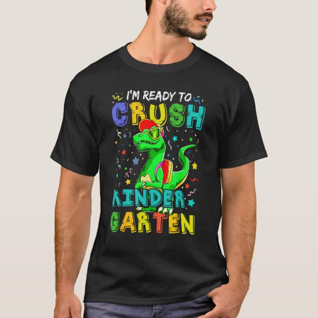 Dinosaur I'm Ready To Crush Kindergarten Back To S T-Shirt (Vorderseite)