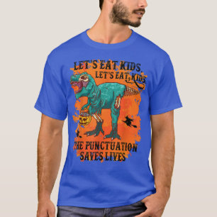 Dinosaur Lets Eat Kids Punctuation Saves Lives Gra T-Shirt