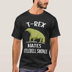 Dinosaur T-Rex hasst Kettlebell-Schwünge T-Shirt