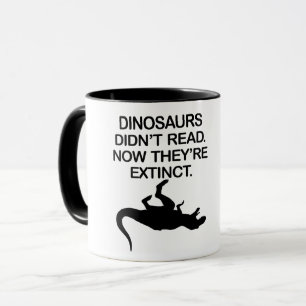 DINOSAUREN HABEN NICHT GELESEN. JETZT SIND SIE EXT TASSE